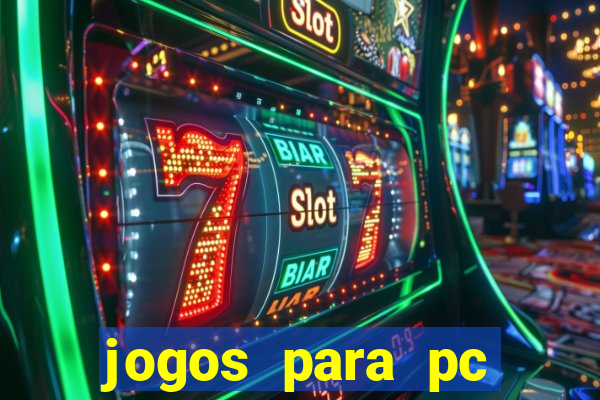 jogos para pc gratis windows 7